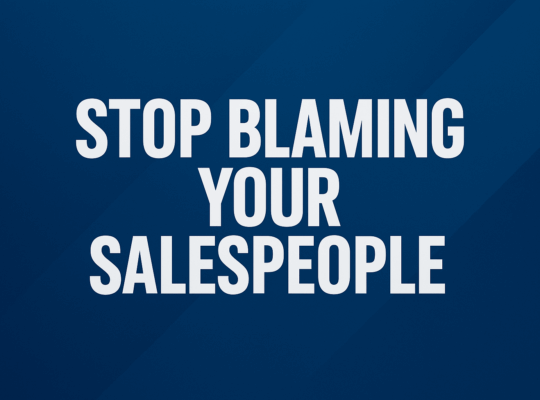 Stop Blaming Your Salespeople: The Real Problem Is Inside Your Company