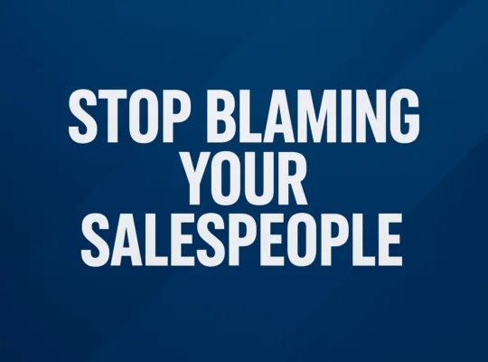 Stop Blaming Your Salespeople: The Real Problem Is Inside Your Company